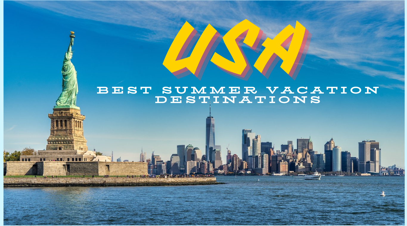 Best Summer Vacation Destinations in USA to Explore